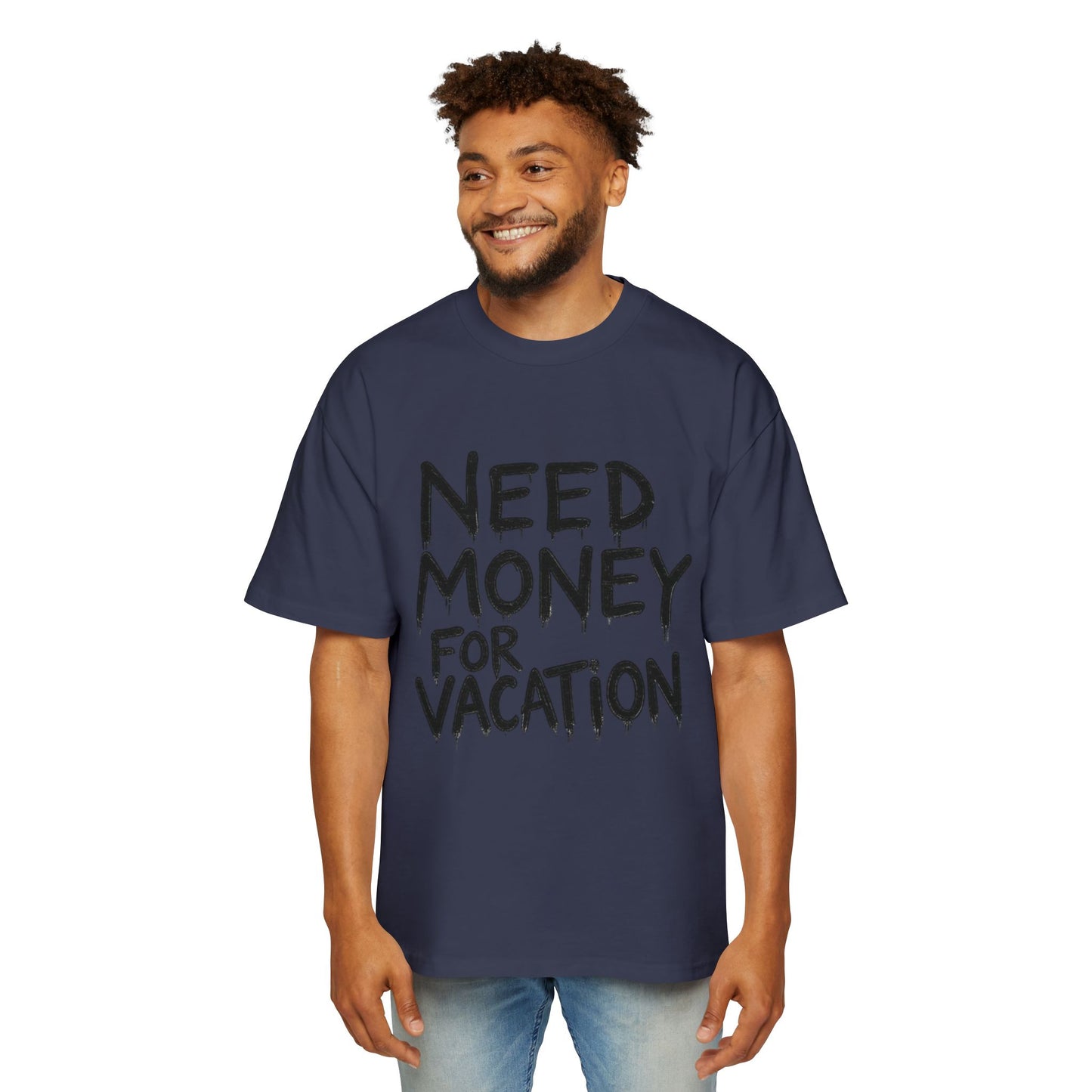 Need Money For Vacation – Funny Oversized Graphic Tee for Travel Lovers