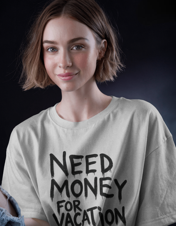 Need Money For Vacation – Funny Oversized Graphic Tee for Travel Lovers